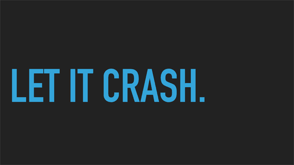 Let it crash.